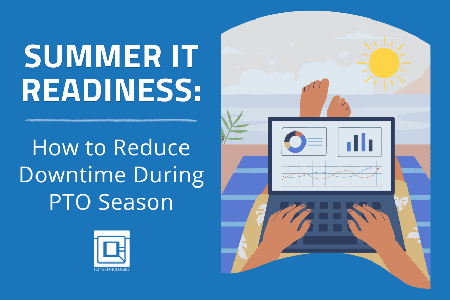 Summer IT Readiness How to Reduce Downtime During PTO Season (8)